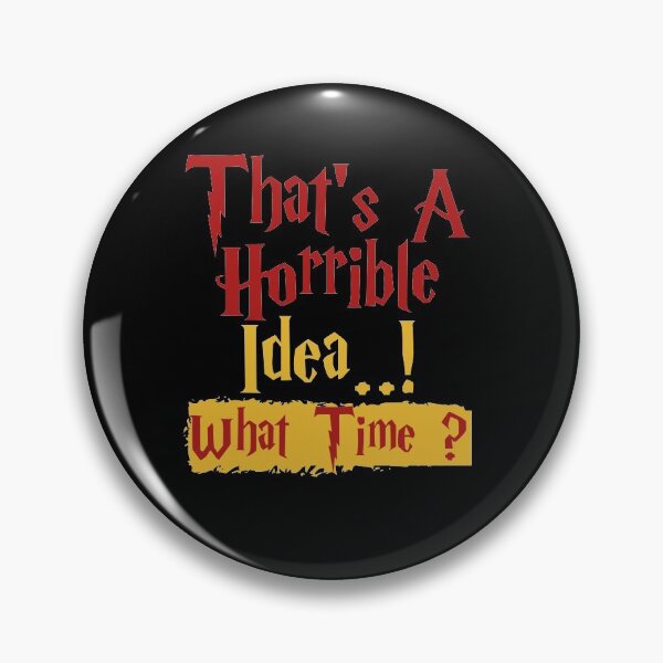 Item preview, That's A Horrible Idea What Time Tshirt, Sarcastic , Funny, Cute Graphic Tee, Funny Gift for Friend designed and sold by thiag-o.