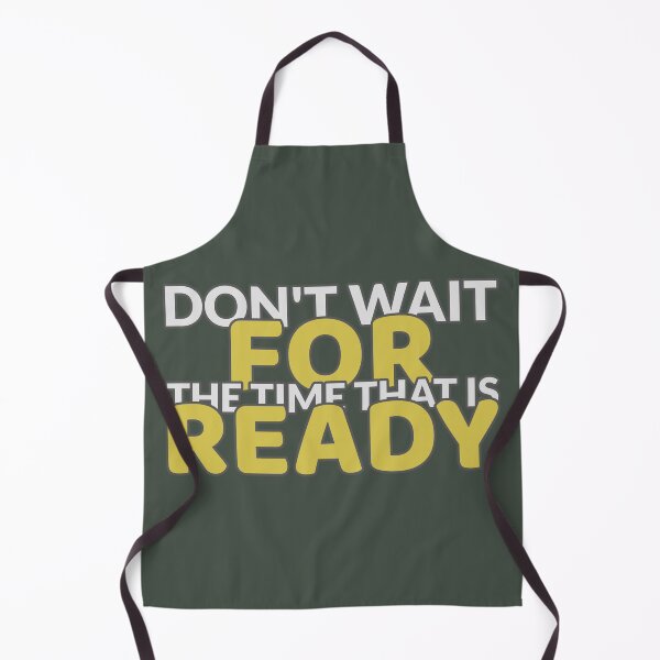 Item preview, Don't wait for the time that is ready designed and sold by 20iNz.
