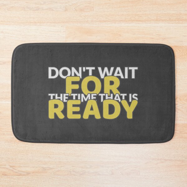 Item preview, Don't wait for the time that is ready designed and sold by 20iNz.