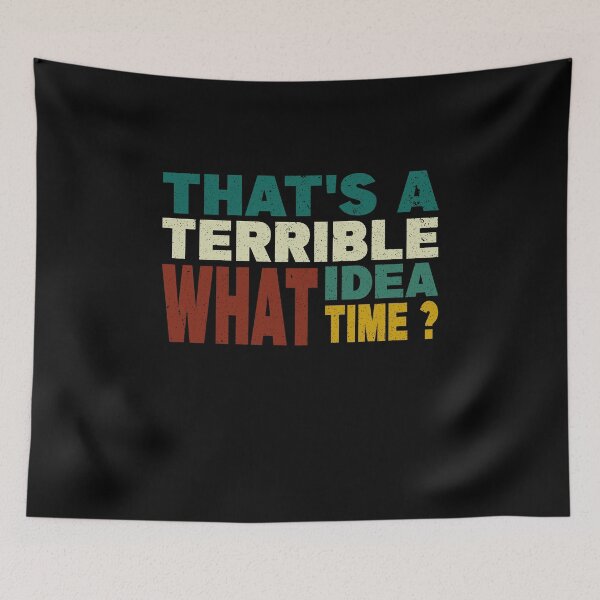 Item preview, Funny Best Friend - That's a Terrible Idea What Time designed and sold by thiag-o.