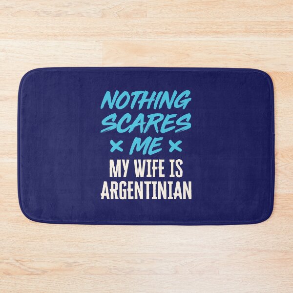 Item preview, Nothing Scares Me My Wife Is Argentinian designed and sold by jaygo.