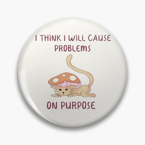 Item preview, I Think I Will Cause Problems On Purpose, Mushroom Cat Quote  designed and sold by ForTheFrogWar.