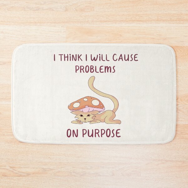 Item preview, I Think I Will Cause Problems On Purpose, Mushroom Cat Quote  designed and sold by ForTheFrogWar.