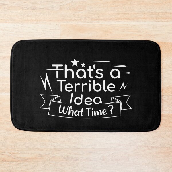 Item preview, That's A Terrible Idea What Time, Funny Women's designed and sold by thiag-o.