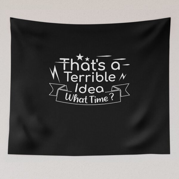 Item preview, That's A Terrible Idea What Time, Funny Women's designed and sold by thiag-o.