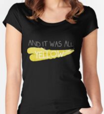 It was all yellow Women's Fitted Scoop T-Shirt