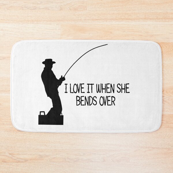 Item preview, fishing pun i love it when she bends over fishing humour designed and sold by toastygoat.