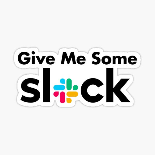 give-me-some-slack-sticker-for-sale-by-haydenmodernart-redbubble