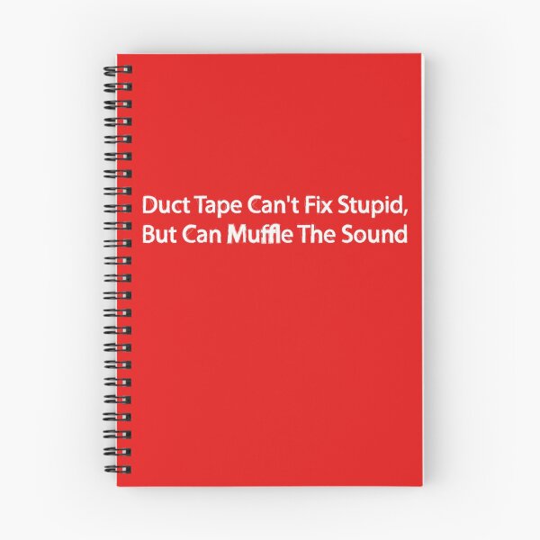Item preview, Duct Tape Can't Fix Stupid, But Can Muffle The Sound   designed and sold by Soukainadesign.