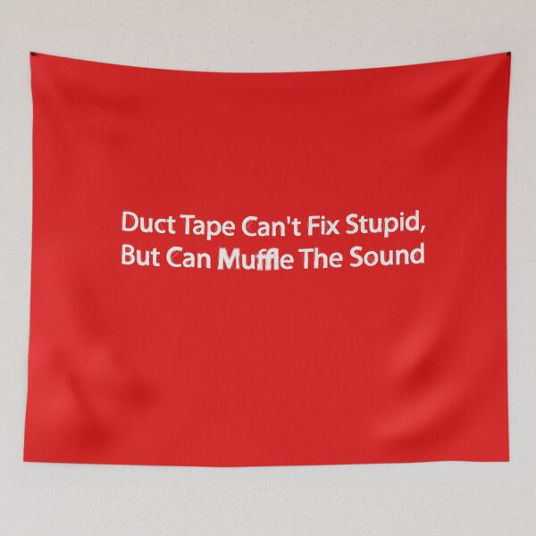 Item preview, Duct Tape Can't Fix Stupid, But Can Muffle The Sound   designed and sold by Soukainadesign.