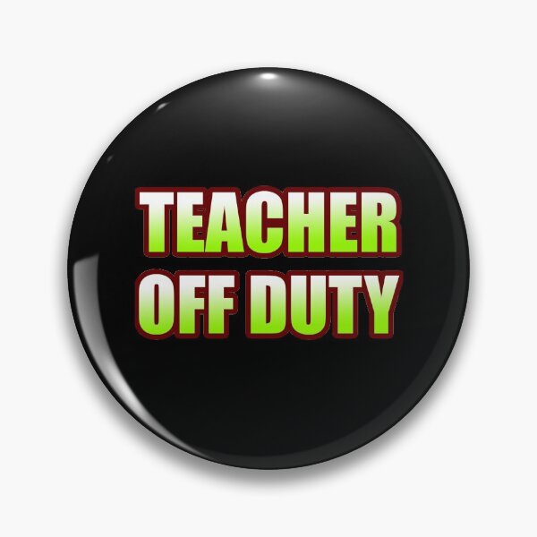 Item preview, Teacher Off Duty designed and sold by DynastyArt.