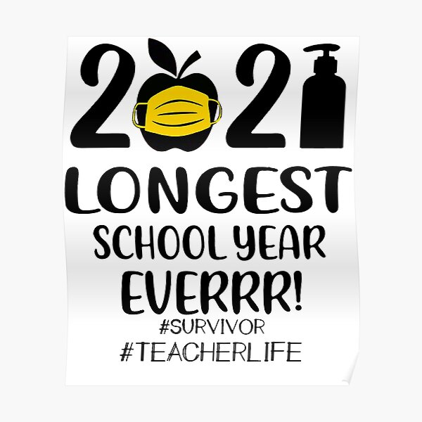 the-longest-school-year-ever-teacher-2021-poster-by-maximodelilah