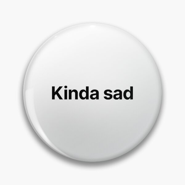 Item preview, Kinda sad designed and sold by Create-.