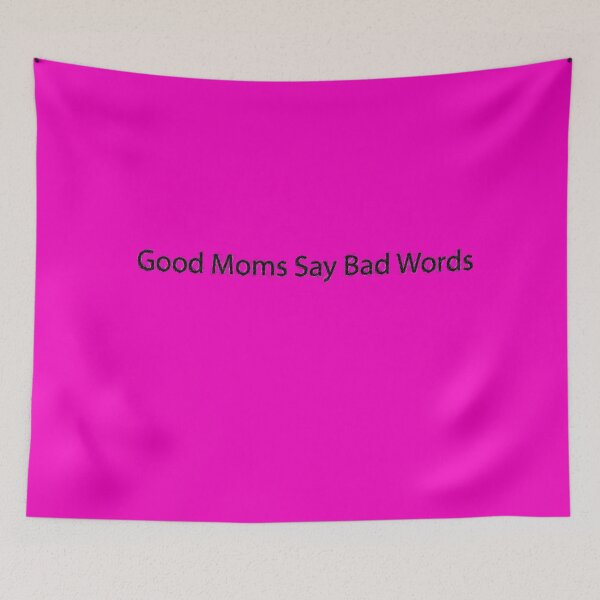Item preview, Good Moms Say Bad Words , Funny Mom Quotes designed and sold by Soukainadesign.