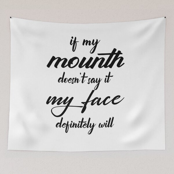 Item preview, if my mouth doesn't say it my face definitely will designed and sold by YOUR SHOP.