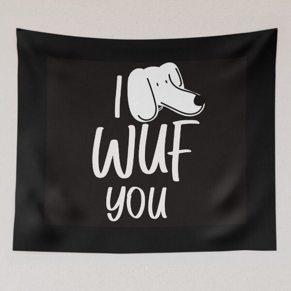 Item preview, I wuf you dog lover design pets puppy love designed and sold by toastygoat.