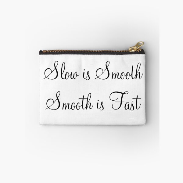 Item preview, Slow Is Smooth, Smooth Is Fast Quote designed and sold by Indra Agrawal.