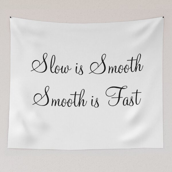 Item preview, Slow Is Smooth, Smooth Is Fast Quote designed and sold by Indra Agrawal.