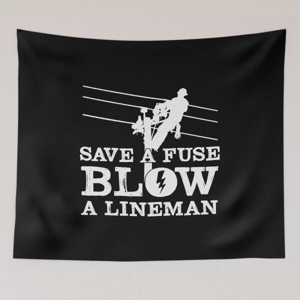 Item preview, Save A Fuse Blow Lineman designed and sold by BrennaEirlys.