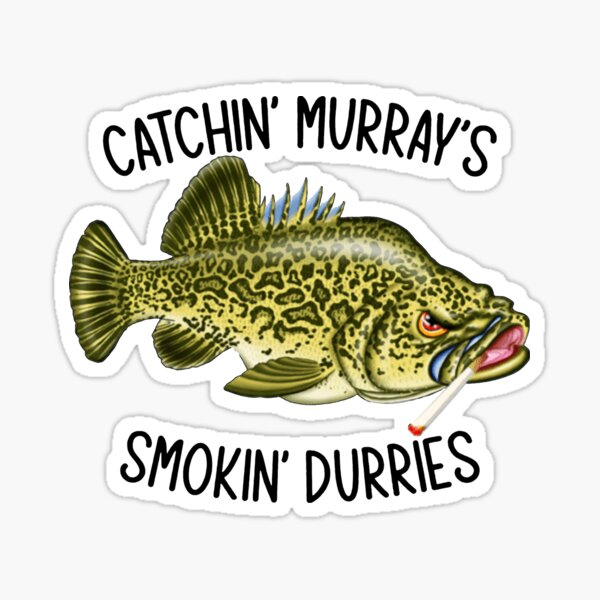 Catchin' Murray's Smokin' Durries Catchin' Murray's Smokin' Durries