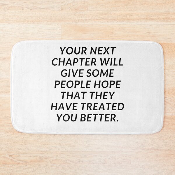 Item preview, Motivational design - "Your next chapter will give some people hope that they have treated you better." designed and sold by xomooda.