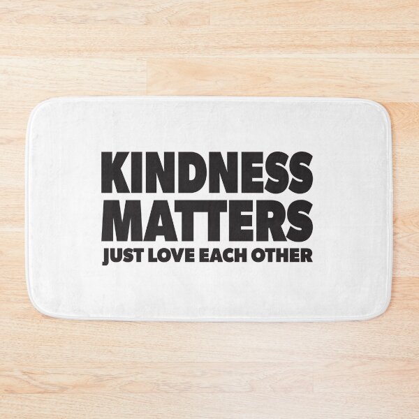 Item preview, Kindness Matters - Just Love Each Other designed and sold by RoguePixel.