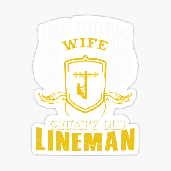 Item preview, long suffering wife of a grumpy old lineman designed and sold by BrennaEirlys.