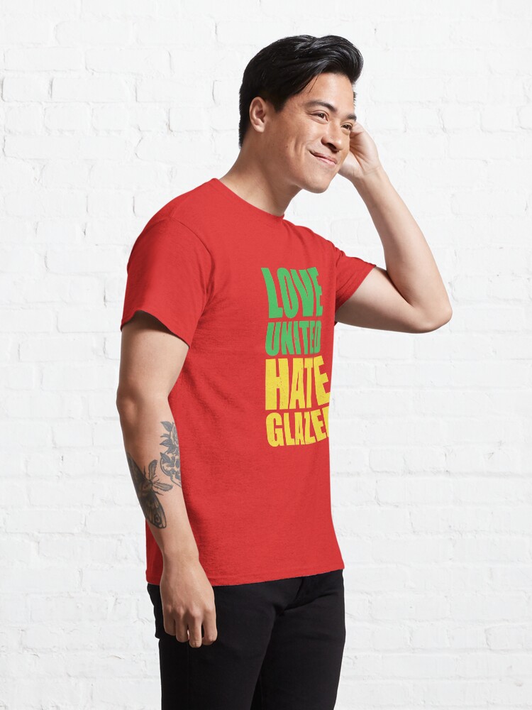 Liebe United Hate Glazer Zitat T-Shirt