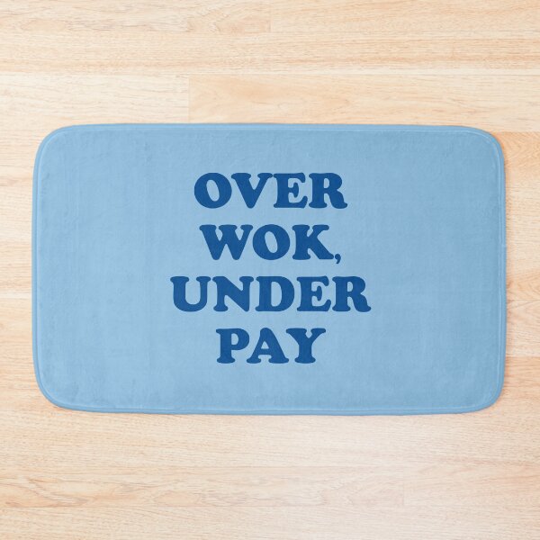 Item preview, Over Wok Under Pay (Overworked Underpaid Pun) designed and sold by Dennis Weber.