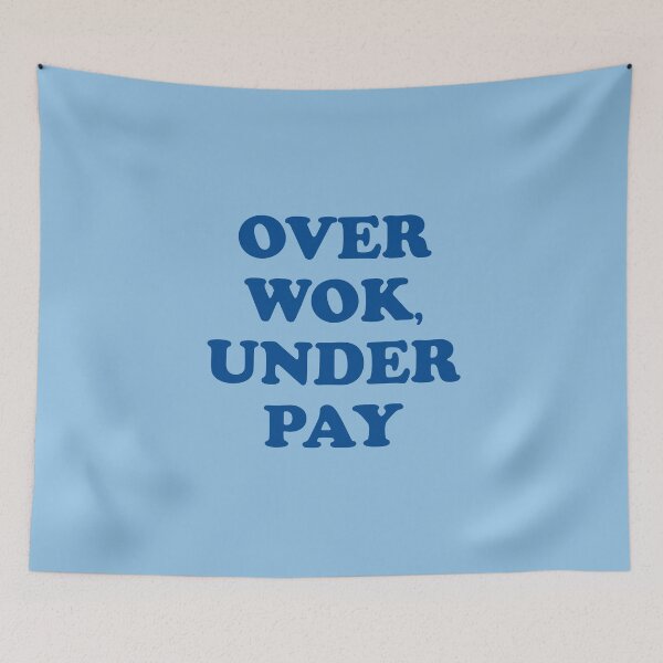 Item preview, Over Wok Under Pay (Overworked Underpaid Pun) designed and sold by Dennis Weber.