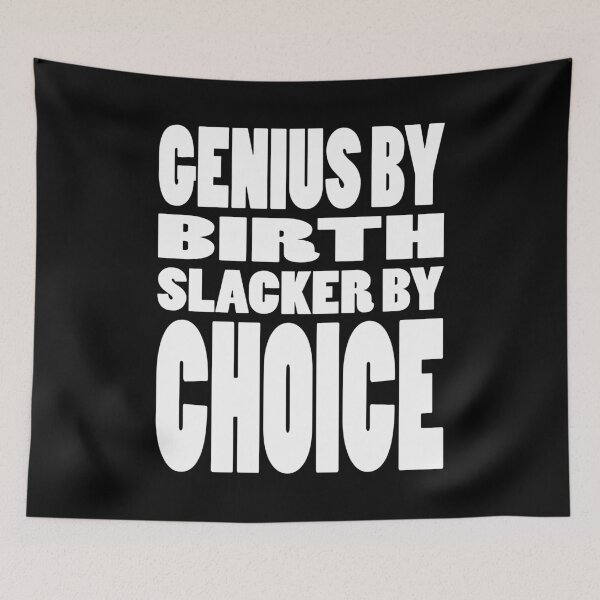 Item preview, GENIUS BY BIRTH SLACKER BY CHOICE | Lazy tribute typography designed and sold by Cevil.