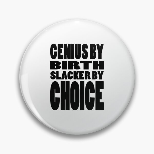 Item preview, GENIUS BY BIRTH SLACKER BY CHOICE | Lazy tribute typography designed and sold by Cevil.