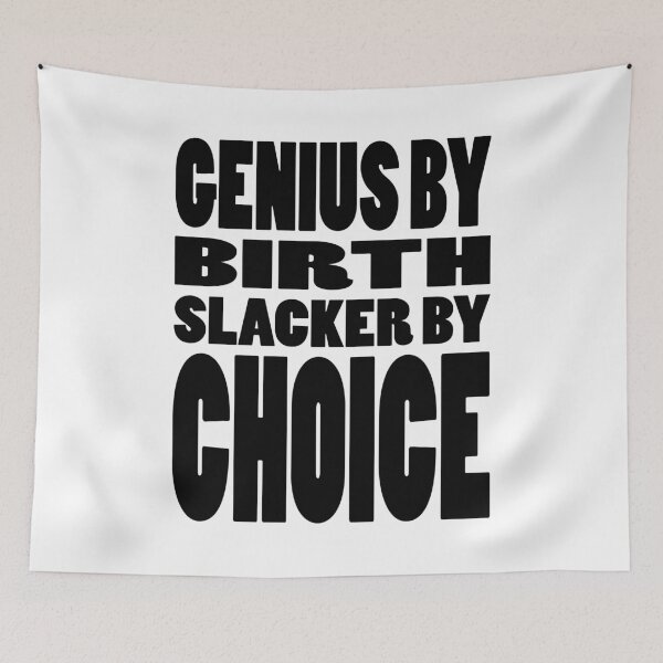 Item preview, GENIUS BY BIRTH SLACKER BY CHOICE | Lazy tribute typography designed and sold by Cevil.