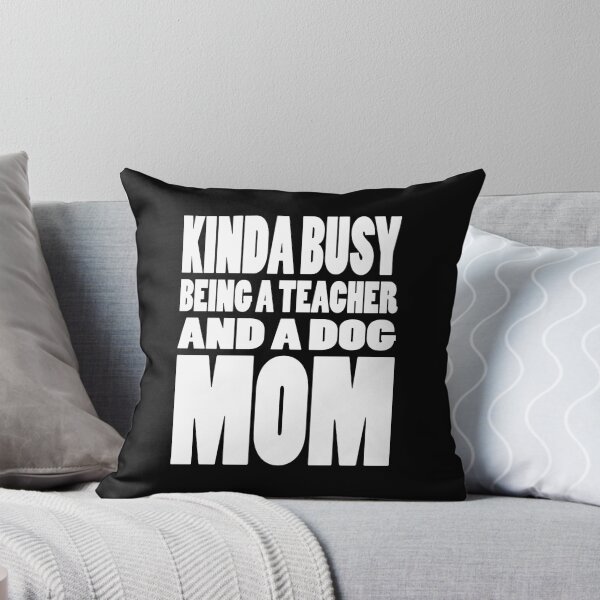 Item preview, KINDA BUSY BEING A TEACHER AND A DOG MOM | Mothers day typography designed and sold by Cevil.