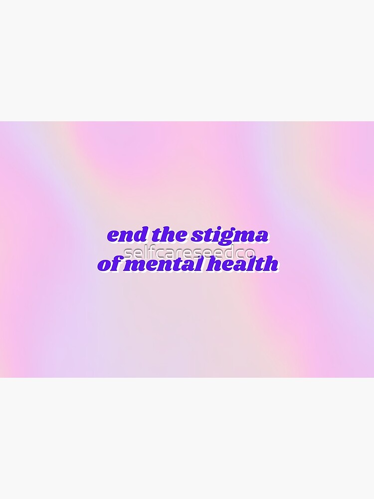 End the Stigma by selfcareseedco