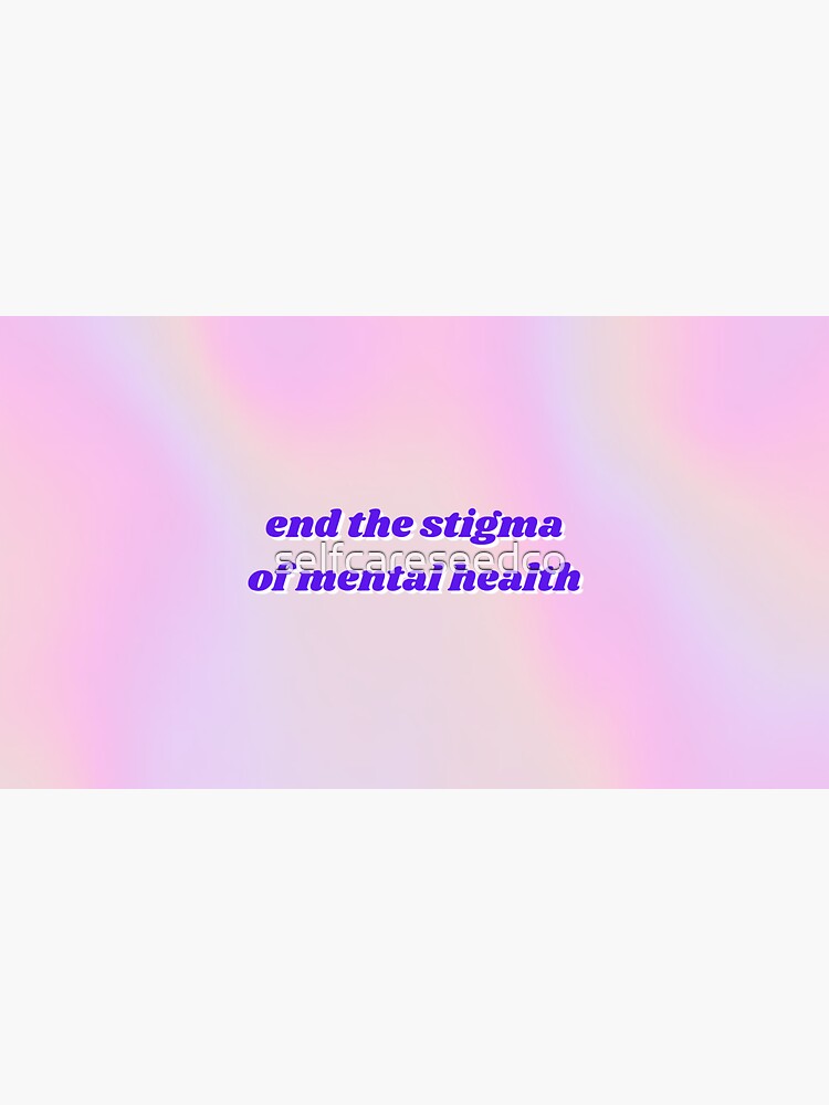 End the Stigma by selfcareseedco