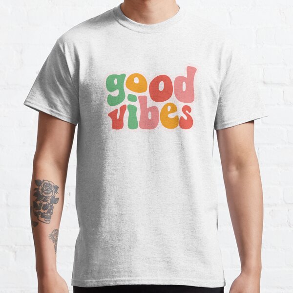 Good Vibes Classic T-Shirt