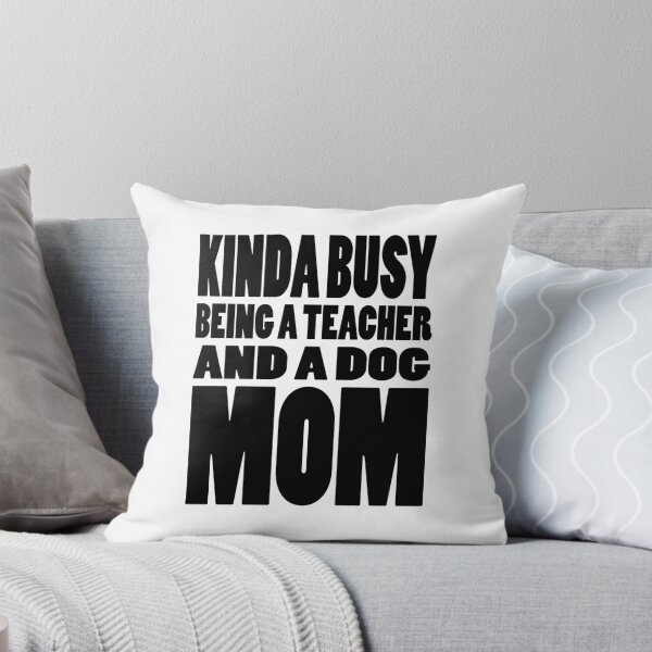 Item preview, KINDA BUSY BEING A TEACHER AND A DOG MOM | Mothers day typography designed and sold by Cevil.