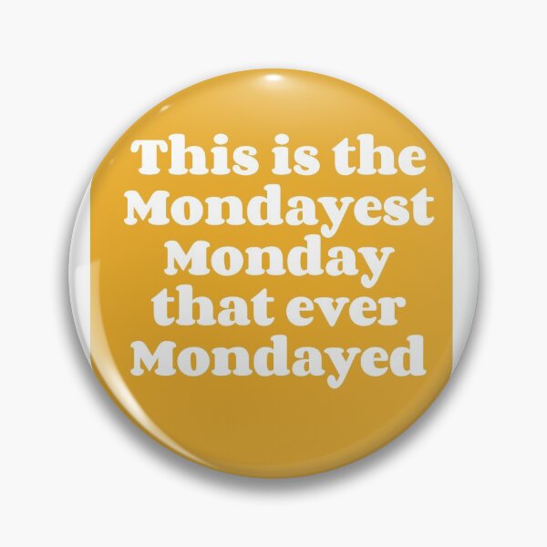 Item preview, This is the Mondayest Monday that ever Mondayed | You Gotta Love Mondays People designed and sold by morethanatshirt.