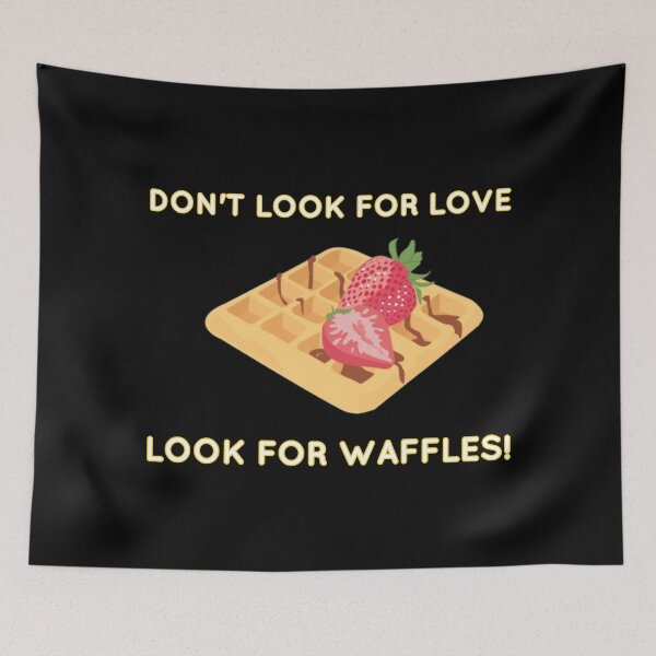 Item preview, Dont look for love look for waffles! designed and sold by Laura-stbr.