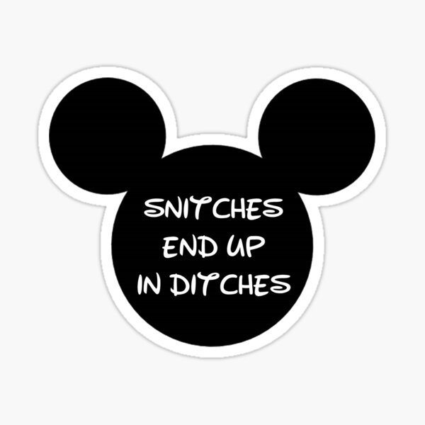 "Snitches End Up In Ditches" Sticker for Sale by fandmwriter Redbubble