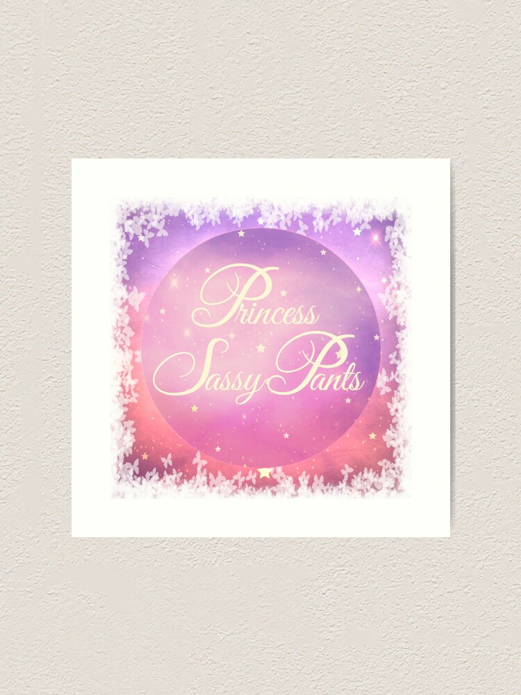 Princess Sassy Pants Art Print