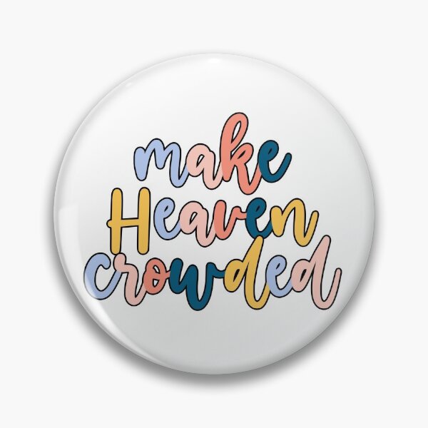 Item preview, Make Heaven Crowded designed and sold by 3rdgilmoregirl.