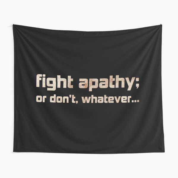 Apathy Tapestries | Redbubble