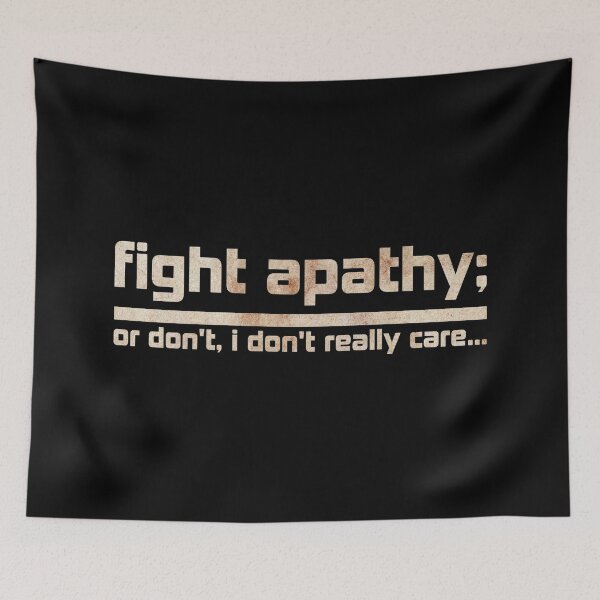 Item preview, fight apathy; or don’t designed and sold by DotorEaon.