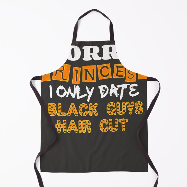 Item preview, Sorry Princess I Only Date Black Guys Hair Cut designed and sold by Bichthao81.