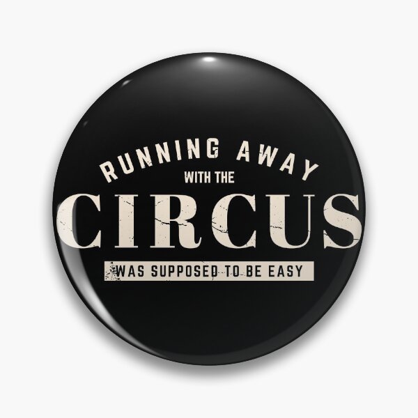 Item preview, Running Away With The Circus Was Suppose To Be Easy designed and sold by DnlDesigns.