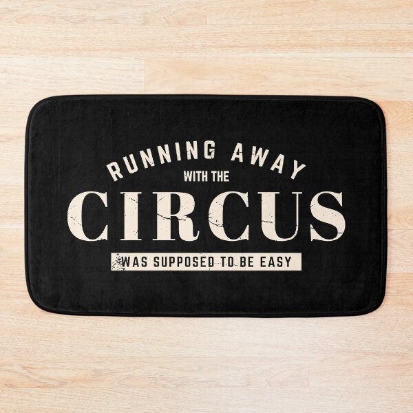 Item preview, Running Away With The Circus Was Suppose To Be Easy designed and sold by DnlDesigns.