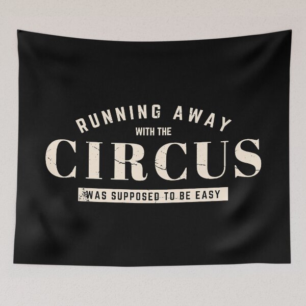 Item preview, Running Away With The Circus Was Suppose To Be Easy designed and sold by DnlDesigns.