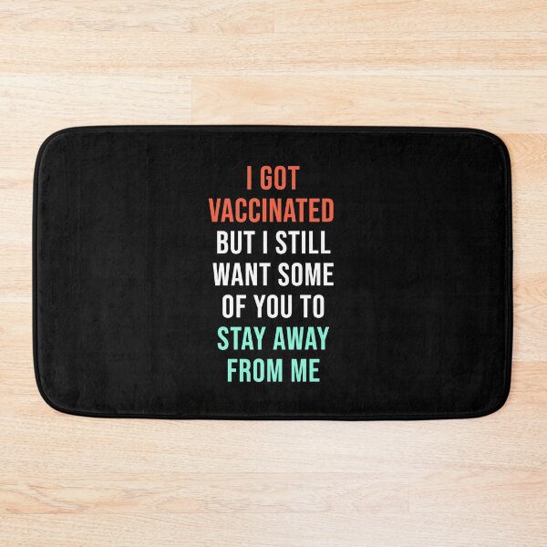 Item preview, I Got Vaccinated But I Still Want Some Of You To Stay Away From Me designed and sold by StudioTina.